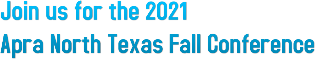Join us for the 2021 Apra North Texas Fall Conference